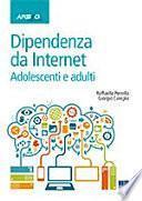 Dipendenze da internet. Adolescenti e adulti