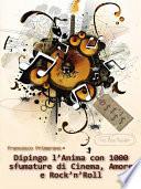 Dipingo l'anima con 1000 sfumature di cinema, amore e rock'n'roll
