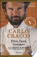 Dire, fare, brasare. In 11 lezioni e 40 ricette tutte le tecniche per superarsi in cucina