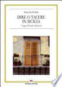 Dire o tacere in Sicilia. Viaggio alle radici dell'omertà