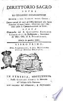 Direttorio sacro sopra le cerimonie ecclesiastiche secondo i riti stabiliti dalla chiesa. Dove trattasi di tutti gli uffizi spettanti alle sacre funzioni ... Opera composta dal p. Giuseppe Antonio Laboranti da Bassignana ... divisa in quattro libri. Libro primo [-quarto]