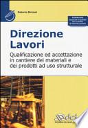 Direzione lavori. Qualificazione ed accettazione in cantiere dei materiali e dei prodotti ad uso strutturale