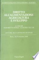 Diritto all'alimentazione agricoltura e sviluppo. Atti del XLI convegno di studi (Roma, 18-20 settembre 2004)