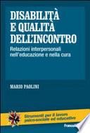 Disabilità e qualità dell'incontro. Relazioni interpersonali nell'educazione e nella cura