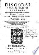 Discorsi del sig. Filippo Cauriana gentilhuomo mantouano, e caualiere di santo Stefano. Sopra i primi cinque libri di Cornelio Tacito. Nelli quali si trattano molte cose al gouerno del publico, & delle corte appertinenti, & insieme varij casi seguiti, nelle presenti guerre ciuili di Francia, per in