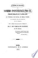 Discorsi del sommo pontefice Pio 9. pronunziati in Vaticano ai fedeli di Roma e dell'Orbe ...