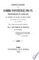 Discorsi del sommo pontefice Pio 9. pronunziati in Vaticano ai fedeli di Romae dell'Orbe ...
