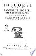 Discorsi delle famiglie nobili del Regno di Napoli del signor Carlo De Lellis. Parte prima [-terza]