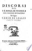 Discorsi delle famiglie nobili del Regno di Napoli del signor Carlo De Lellis. Parte prima [-terza]