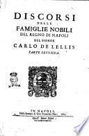 Discorsi delle famiglie nobili del Regno di Napoli del signor Carlo De Lellis. Parte prima [-terza]