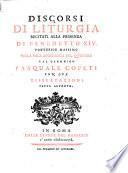 Discorsi di liturgia recitati alla presenza di Benedetto XIV. Con due dissertazioni fatte altrove