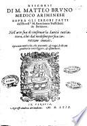 Discorsi di M. Matteo Bruno medico ariminese sopra gli errori fatti dall'eccell.te M. Bartolomeo Traffichetti da Bertinoro. Nell'arte sua di conseruar la sanità tutt'intiera, à lui dal medesmo per sua correttione inuiati. ..
