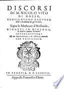 Discorsi di M. Nicolo Vito di Gozze, gentil'huomo ragugeo, dell'Academia de gli Occulti, sopra le metheore d'Aristotele, ridotti in dialogo & diuisi in quattro giornate. Interlocutori esso M. Nicolo di Gozze, e M. Michiele Monaldi