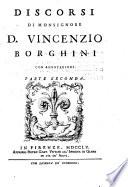 Discorsi di monsignore d. Vincenzio Borghini con annotazioni. Parte prima [-seconda]
