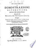 Discorsi e dimostrazioni matematiche, intorno à due nuoue scienze attenenti alla mecanica & i mouimenti locali, del signor Galileo Galilei linceo, ... con vna appendice del centro di grauità d'alcuni solidi