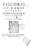 Discorsi, et corsi di penna, di Giouanni Fineti, oratore eloquentissimo, et vita sua