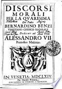 DISCORSI MORALI PER LA QVARESIMA Del Padre BERNARDINO BENZI VENETIANO CHERICO REGOLARE Dedicati ad ALESSANDRO VII. Pontefice Massimo