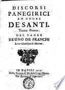 Discorsi panegirici ad onore de' santi. Tomo primo [- secondo]. Del padre Bruno de Franchi ..