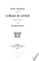 Discorsi parlamentari del conte Camillo di Cavour, raccolti e pubblicati per ordine della Camera dei deputati