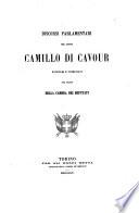 Discorsi parlamentari del conte Camillo di Cavour raccolti e pubblicati per ordine della Camera dei deputati