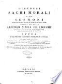 Discorsi sacri morali o sia Sermoni compendiati per tutte le domeniche dell'anno composti dal beato Alfonso Maria de Liguori ... opera utile per gli parrochi e predicatori annuali ..
