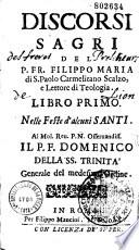 Discorsi sagri del P. Fr. Filippo Maria di S. Paolo carmelitano scalzo, e lettore di teologia. Libro primo [-secondo],...