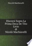 Discorsi Sopra La Prima Deca De Tito Livio, Di Nicol? Machiavelli