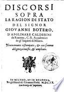 Discorsi sopra la ragion di stato del signor Giouanni Botero, d'Apolinare Calderini da Rauenna, C.R. Accademico de gl'Inquieti di Milano