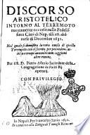 Discorso aristotelico intorno al terremoto nuouamente occorso nella fedelissima città di Nap. alli 16 del mese di Decembre 1631. Nel quale si dimostra la vera causa di questo terremoto ... Per il R.D. Pietro Asterio sacerdote della Congregazione de Padri pij operaij