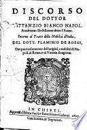 Discorso del dottor Lattanzio Bianco napol. academico destillatore detto l'Acuto. Intorno al Teatro della nobiltà d'Italia, del dott. Flaminio De Rossi, oue particolarmente dell'origini, e nobiltà di Napoli, di Roma, e di Vinezia si ragiona