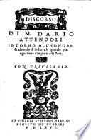 Discorso di M. Dario Attendoli intorno all'honore & al modo di indurre le querele per ogni sorte d'ingiuria alla pace