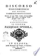 Discorso fisico-medico del dottore Fabbrizio Bertuccioni intorno ad una vespa creduta principalissima cagione della morte di Pasquino Gatti successa l'anno 1748. Dedicato a sua eccellenza il signor Pasquale Spinola