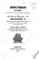 Discorso funebre letto nelle solenni esequie di sua maestà l'imperatore e re Francesco 1. celebrate dagl'israeliti di Padova nell'oratorio maggiore di rito tedesco il di 25. marzo 1835. da Lelio della-Torre professore nell'istituto convitto rabbinico ..