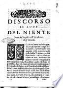 Discorso in lode del niente detto in Napoli nell'Accademia degl'Incauti