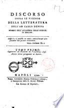 Discorso sopra le vicende della letteratura dell'ab. Carlo Denina ... Tomo primo. Aggiuntovi un discorso su l'eccellenza degli autori greci paragonati ai latini [-secondo]
