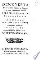 Discoverta dell'antico Regno di Napoli col suo presente stato a pro della sovranità e de' suoi popoli memorie di Nicola Fortunato giureconsulto napoletano umiliate alla maestà regnante di Ferdinando 4