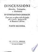 Discussioni istoriche, teologiche, e filosofiche di Constantino Grimaldi, fatte per occasione della risposta alle lettere apologetiche di Benedetto Aletino. Parte prima [-terza]