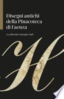 Disegni antichi della Pinacoteca di Faenza. La collezione Giuseppe Zauli. Ediz. illustrata