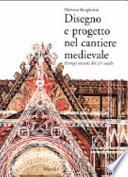 Disegno e progetto nel cantiere medievale