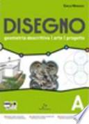 Disegno. Vol. A-B. Con espansione online. Per il Liceo scientifico