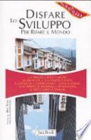 Disfare lo sviluppo per rifare il mondo