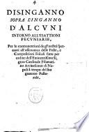 Disinganno sopra l'inganno d'alcuni intorno all'esattioni pecuniarie, per le contrauentioni de gl'ordini spettanti all'osseruanza delle feste, e compositioni fiscali fatte per ordine dell'eminentissimo signor cardinale Filamarino arciuescouo di Napoli a tempo del suo gouerno pastorale