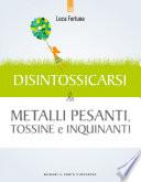 Disintossicarsi da metalli pesanti, tossine e inquinanti
