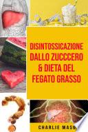 Disintossicazione dallo zucccero & Dieta Del Fegato Grasso