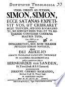 Disp. theol. super verba Christi ad Petrum Simon, Simon, ecce Satanas expetivit vos, ut cribraret sicut triticum, sed ego rogavi pro te, ne deficiat fides tua, et tu aliquando conversus confirma fratres tuos, Luc. XXII. 31. 32., opposita infallibilitati, sive non errandi privilegio Romani pontificis