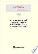 Disponibilità della tutela giurisdizionale (cinquant'anni dopo)