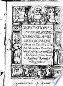 Disputationes physical. complectentes lib. phis. celi. mundi meteororumque collectae ex doctrina Scoti ab ... Vincentio Ciorla de Scanno min. conu. ..
