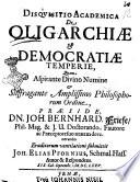 Disquisitio academica de oligarchiæ & democratiæ temperie quam ... suffragante amplissimo philosophorum ordine, praeside Dn. Joh. Bernhard. Friese ... eruditorum ventilationi submittit Joh. Elias Pfornius, Schmal. Hass. autor & respondens. 19. cal. septembr. 1675