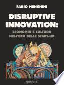 Disruptive innovation economia e cultura nell’era delle start-up
