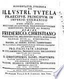 Diss. iur. de illustri tutela, praecipue principum in imperio Germanico
